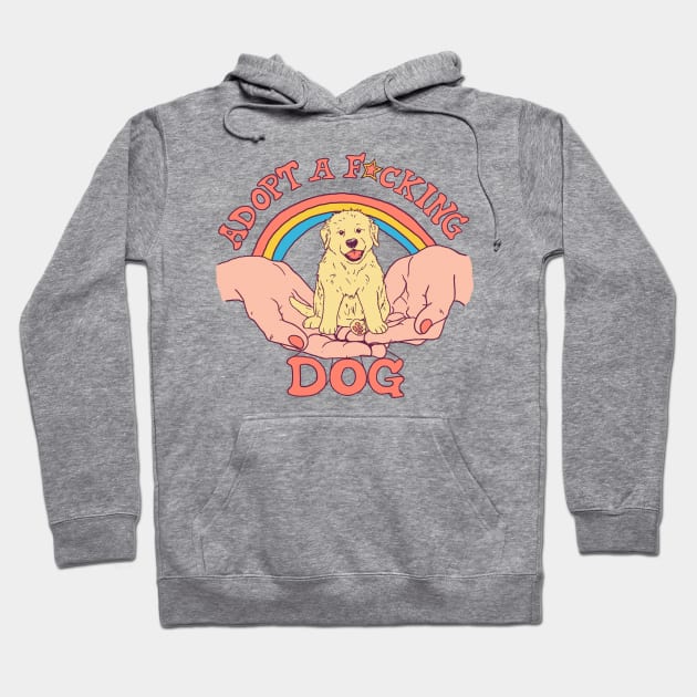 Adopt A F*cking Dog Hoodie by Hillary White Rabbit